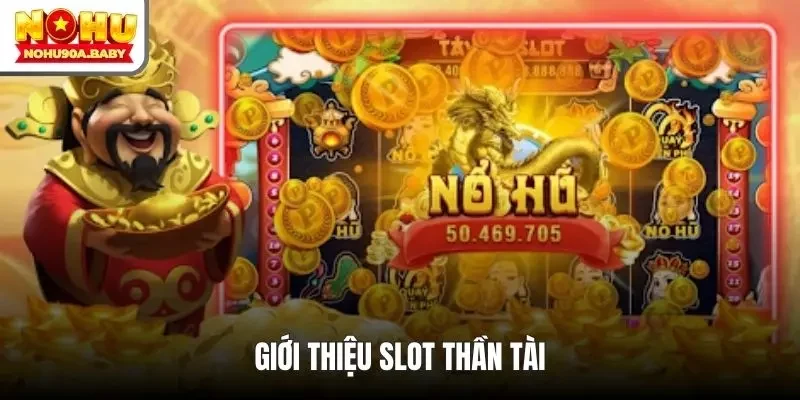 Giới thiệu slot thần tài