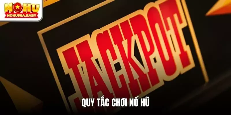 Quy tắc chơi nổ hũ