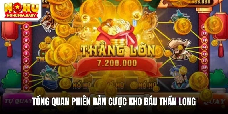 Tổng quan phiên bản cược kho báu Thần Long