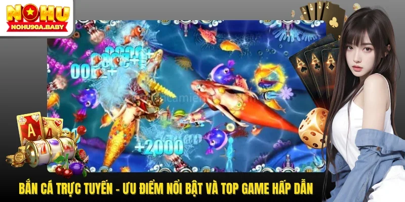 Bắn cá trực tuyến có nhiều tính năng, đồ họa đẹp mắt