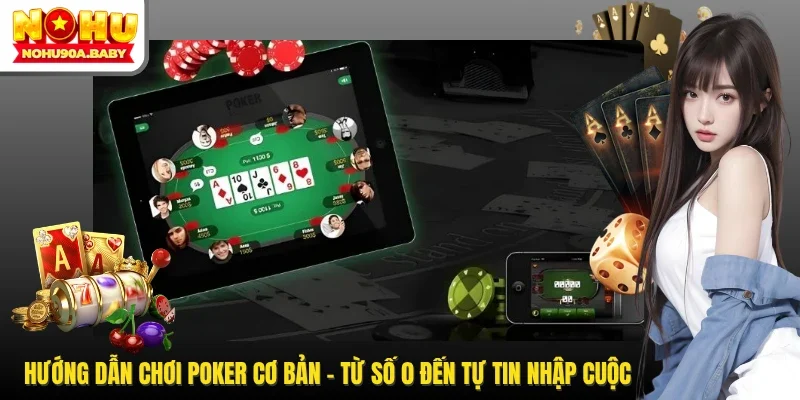 Hướng dẫn chơi Poker cơ bản