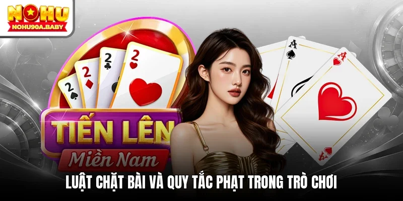Luật chặt bài và quy tắc phạt trong trò chơi