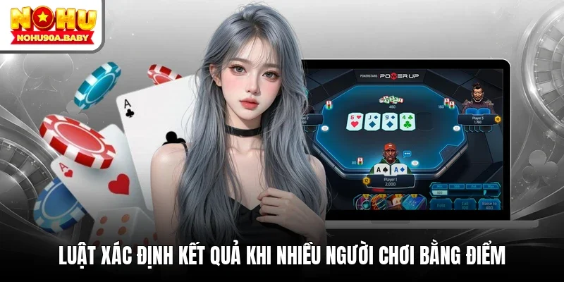 Luật xác định kết quả khi nhiều người chơi bằng điểm