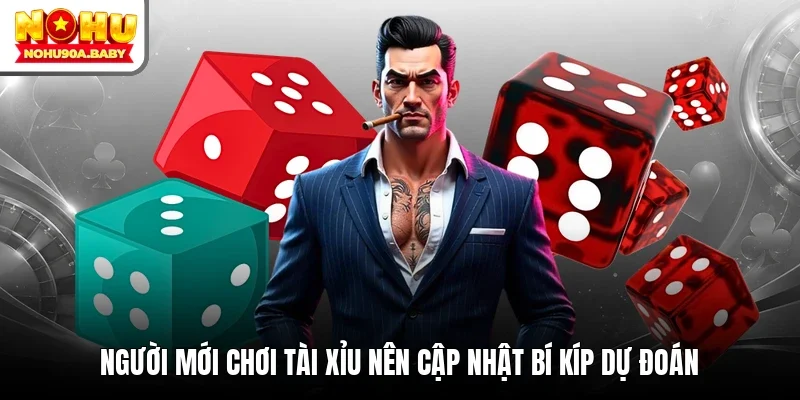 Người mới chơi Tài xỉu nên cập nhật bí kíp dự đoán