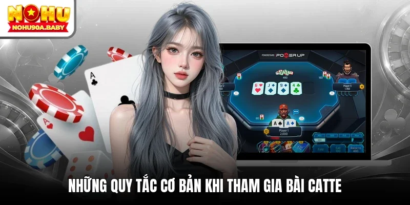 Những quy tắc cơ bản khi tham gia bài Catte