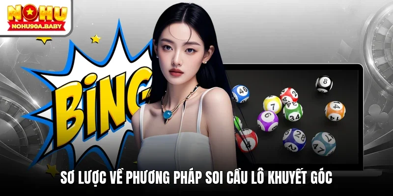 Sơ lược về phương pháp soi cầu lô khuyết góc